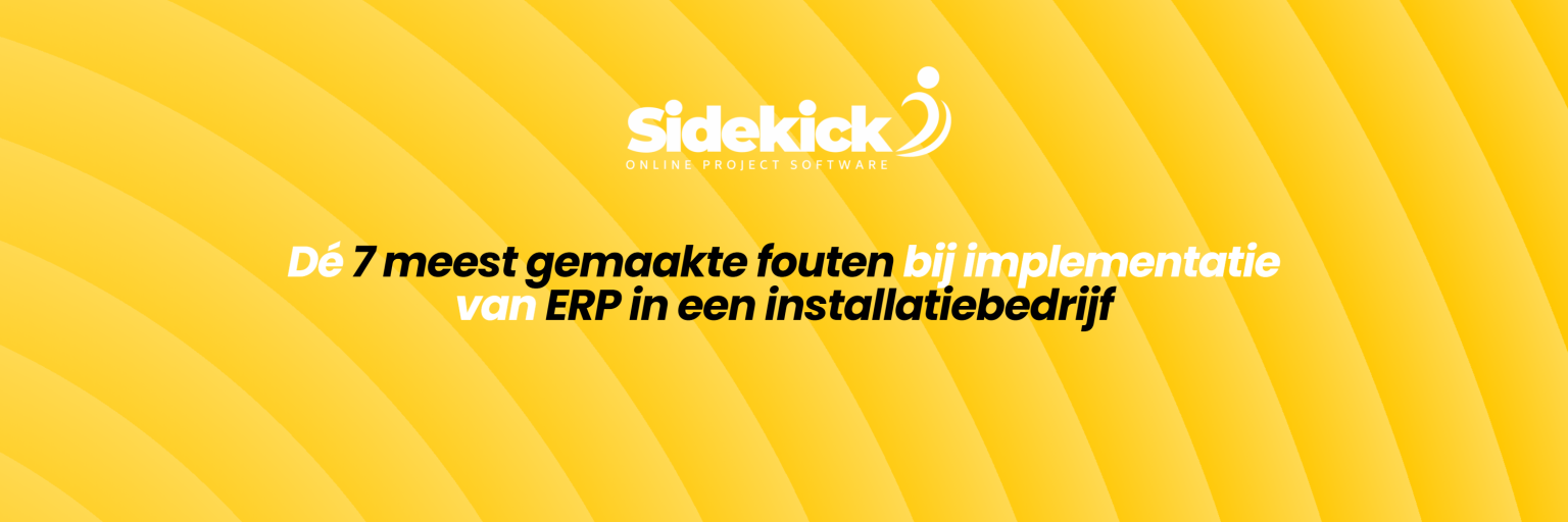 Overzicht van de top 7 meest gemaakte fouten bij ERP-implementatie voor installatiebedrijven