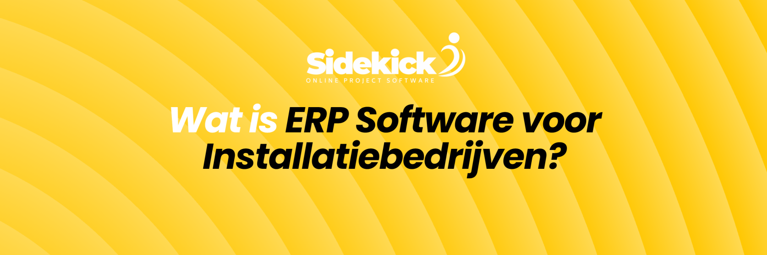 Wat is ERP software voor installatiebedrijven